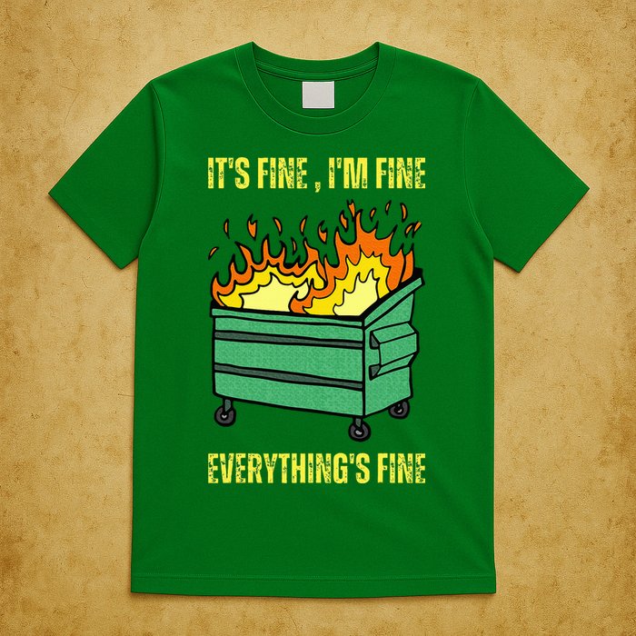 ItS Fine IM Fine Everything Is Fine Lil Dumpster Fire T-Shirt