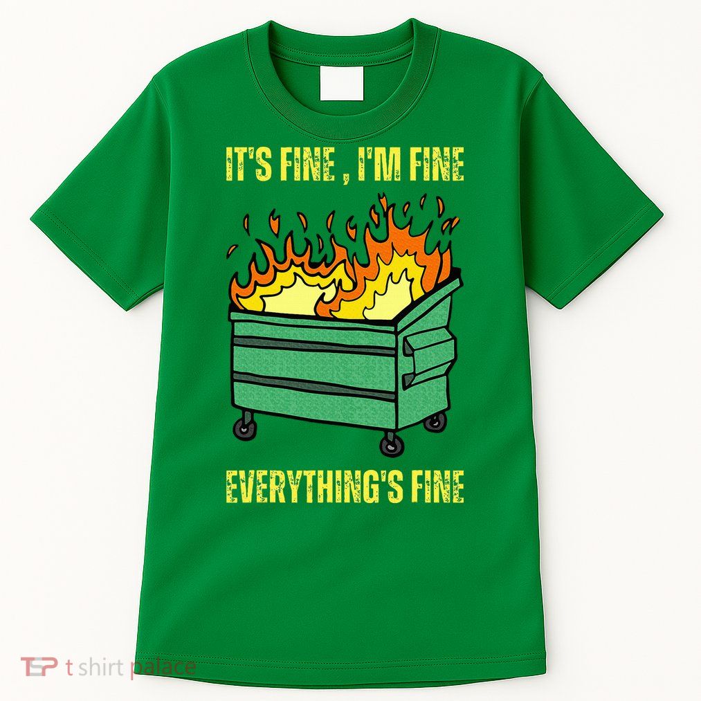 ItS Fine IM Fine Everything Is Fine Lil Dumpster Fire Tall T-Shirt