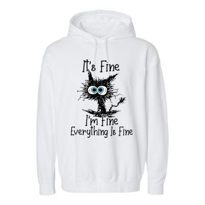 Its Fine Im Fine Everything Is Fine Funny Crazy Black Cat Garment-Dyed Fleece Hoodie