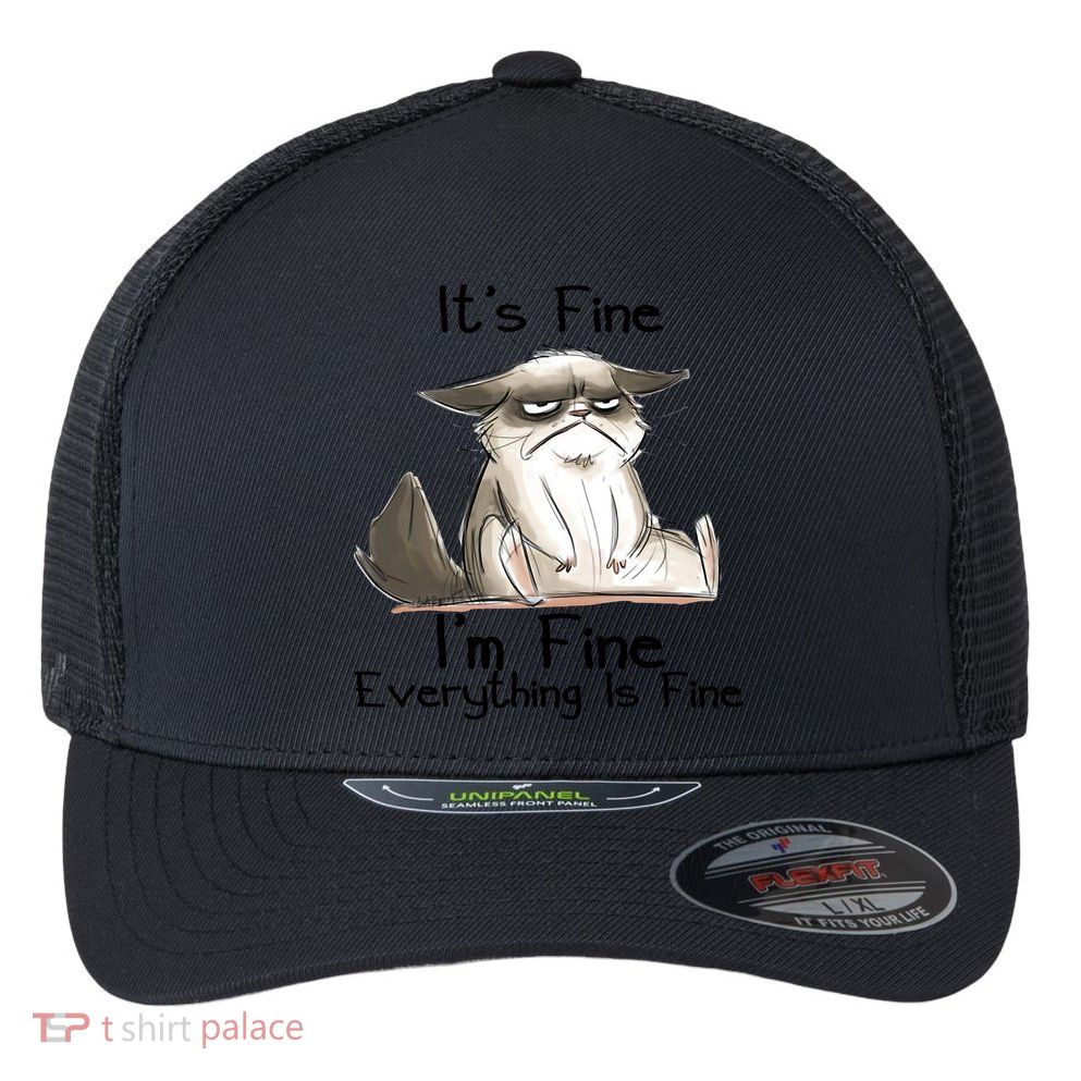 It's Fine I'm Fine Everything Is Fine Angry Cat Funny Quote Flexfit Unipanel Trucker Cap