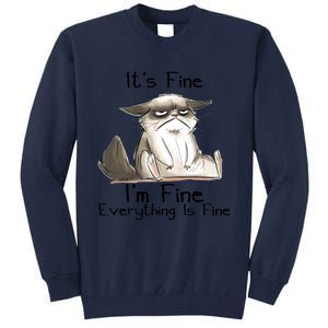 It's Fine I'm Fine Everything Is Fine Angry Cat Funny Quote Tall Sweatshirt