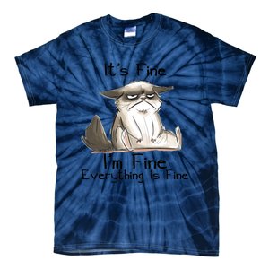 It's Fine I'm Fine Everything Is Fine Angry Cat Funny Quote Tie-Dye T-Shirt