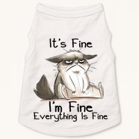 It's Fine I'm Fine Everything Is Fine Angry Cat Funny Quote Doggie Tank