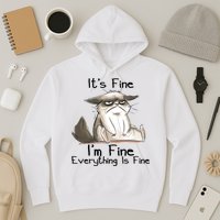 It's Fine I'm Fine Everything Is Fine Angry Cat Funny Quote Hoodie
