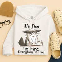 It's Fine I'm Fine Everything Is Fine Angry Cat Funny Quote Hoodie