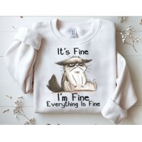 It's Fine I'm Fine Everything Is Fine Angry Cat Funny Quote Sweatshirt