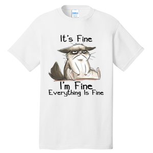 It's Fine I'm Fine Everything Is Fine Angry Cat Funny Quote Tall T-Shirt