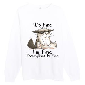 It's Fine I'm Fine Everything Is Fine Angry Cat Funny Quote Premium Crewneck Sweatshirt