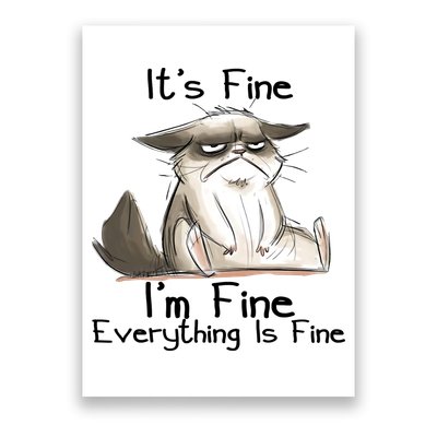It's Fine I'm Fine Everything Is Fine Angry Cat Funny Quote Poster