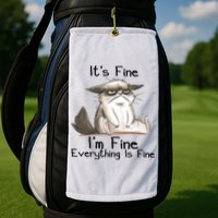 It's Fine I'm Fine Everything Is Fine Angry Cat Funny Quote Golf Towel