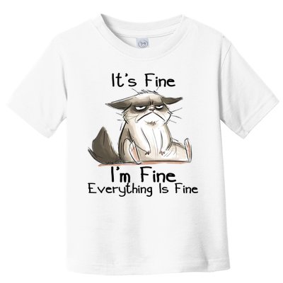 It's Fine I'm Fine Everything Is Fine Angry Cat Funny Quote Toddler T-Shirt