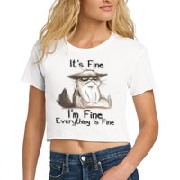 It's Fine I'm Fine Everything Is Fine Angry Cat Funny Quote Crop Top