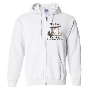 It's Fine I'm Fine Everything Is Fine Angry Cat Funny Quote Full Zip Hoodie