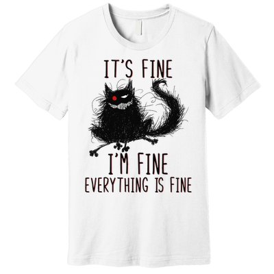 It's Fine I'm Fine Everything Is Fine Funny Black Cat Premium T-Shirt