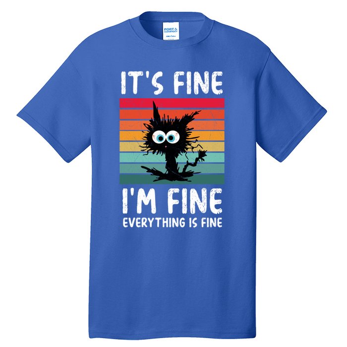 ItS Fine IM Fine Everything Is Fine Funny Black Cat Gift Tall T-Shirt