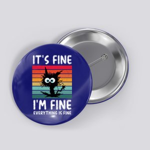 ItS Fine IM Fine Everything Is Fine Funny Black Cat Gift Button