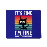 ItS Fine IM Fine Everything Is Fine Funny Black Cat Gift Mousepad