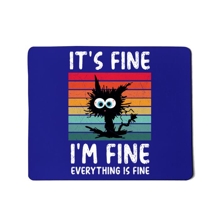 ItS Fine IM Fine Everything Is Fine Funny Black Cat Gift Mousepad