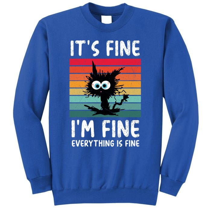 ItS Fine IM Fine Everything Is Fine Funny Black Cat Gift Tall Sweatshirt