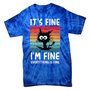 ItS Fine IM Fine Everything Is Fine Funny Black Cat Gift Tie-Dye T-Shirt