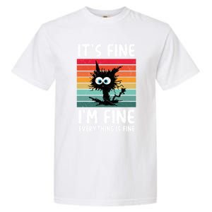 ItS Fine IM Fine Everything Is Fine Funny Black Cat Gift Garment-Dyed Heavyweight T-Shirt