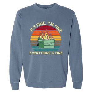 ItS Fine IM Fine EverythingS Fine Dumpster On Fire Garment-Dyed Sweatshirt