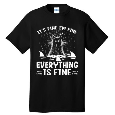 It's Fine I'm Fine Everything Is Fine Funny Cat Tall T-Shirt