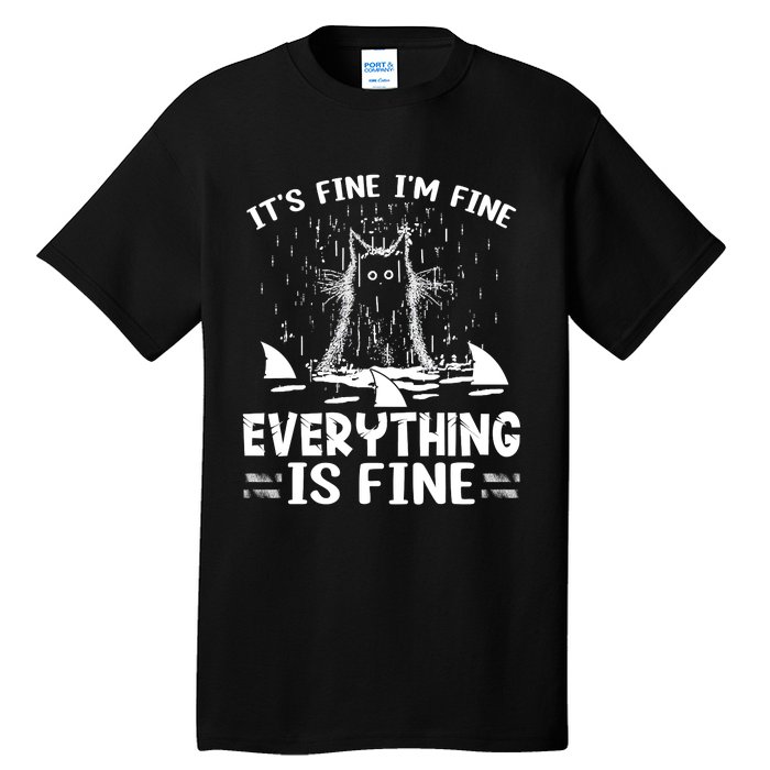 It's Fine I'm Fine Everything Is Fine Funny Cat Tall T-Shirt