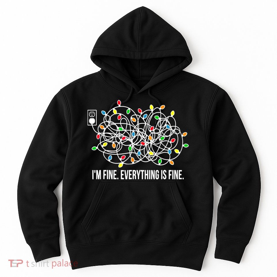 It's Fine I'm Fine Everything Is Fine Funny Christmas Lights Hoodie