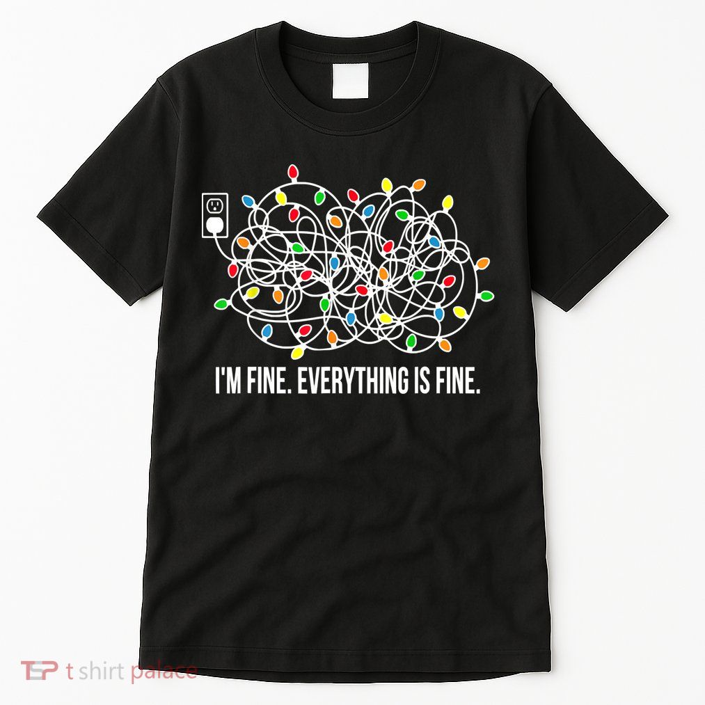 It's Fine I'm Fine Everything Is Fine Funny Christmas Lights Tall T-Shirt