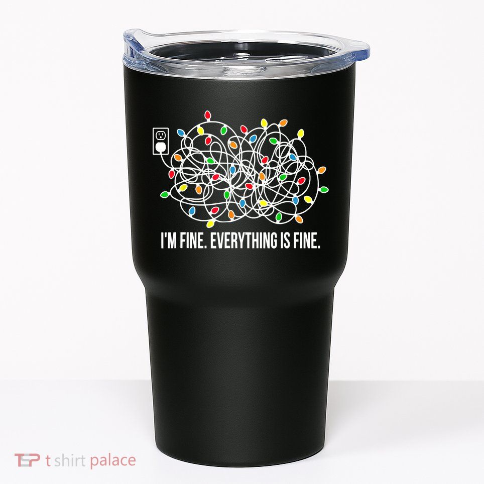 It's Fine I'm Fine Everything Is Fine Funny Christmas Lights Tumbler
