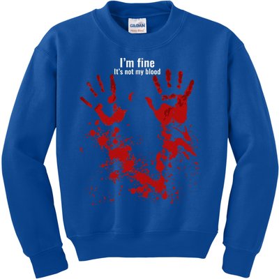 Im Fine Its Not My Blood Funny Halloween Humor Bloody Hand Kids Sweatshirt