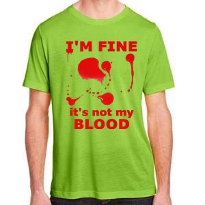 IM FINE ITS NOT MY BLOOD HALLOWEEN BLOODY SPLATTER ZOMBIE Premium Adult ChromaSoft Performance T-Shirt