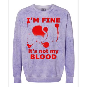 IM FINE ITS NOT MY BLOOD HALLOWEEN BLOODY SPLATTER ZOMBIE Premium Colorblast Crewneck Sweatshirt