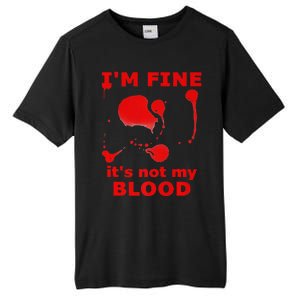 IM FINE ITS NOT MY BLOOD HALLOWEEN BLOODY SPLATTER ZOMBIE Premium Tall Fusion ChromaSoft Performance T-Shirt