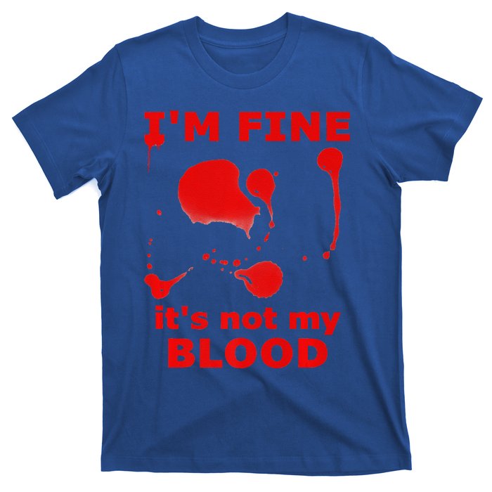 IM FINE ITS NOT MY BLOOD HALLOWEEN BLOODY SPLATTER ZOMBIE Premium T-Shirt