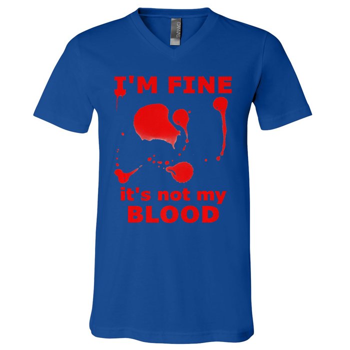 IM FINE ITS NOT MY BLOOD HALLOWEEN BLOODY SPLATTER ZOMBIE Premium V-Neck T-Shirt