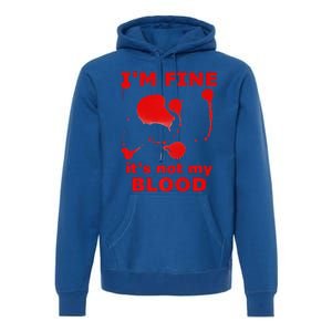 IM FINE ITS NOT MY BLOOD HALLOWEEN BLOODY SPLATTER ZOMBIE Premium Premium Hoodie