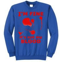 IM FINE ITS NOT MY BLOOD HALLOWEEN BLOODY SPLATTER ZOMBIE Premium Tall Sweatshirt