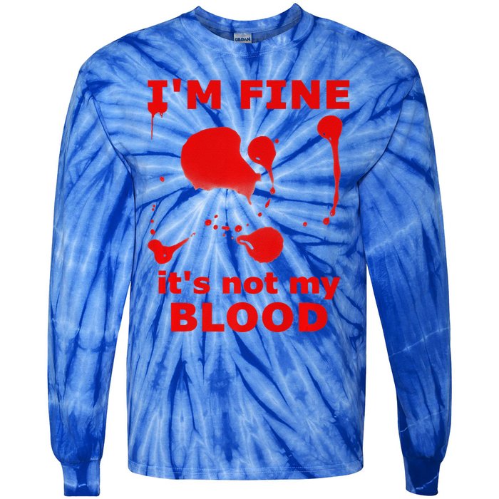 IM FINE ITS NOT MY BLOOD HALLOWEEN BLOODY SPLATTER ZOMBIE Premium Tie-Dye Long Sleeve Shirt