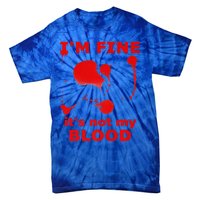 IM FINE ITS NOT MY BLOOD HALLOWEEN BLOODY SPLATTER ZOMBIE Premium Tie-Dye T-Shirt