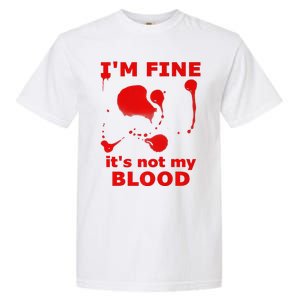 IM FINE ITS NOT MY BLOOD HALLOWEEN BLOODY SPLATTER ZOMBIE Premium Garment-Dyed Heavyweight T-Shirt