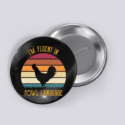I'm Fluent In Fowl Language Retro Rooster Sunset Farmer Button