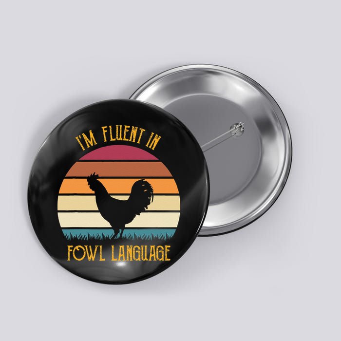 I'm Fluent In Fowl Language Retro Rooster Sunset Farmer Button