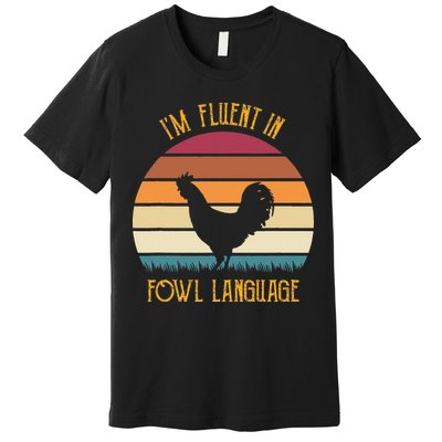 I'm Fluent In Fowl Language Retro Rooster Sunset Farmer Premium T-Shirt