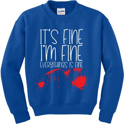 Its Fine Im Fine Everythings Fine Funny Halloween Costume Meaningful Gift Kids Sweatshirt