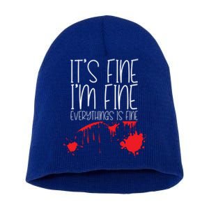 Its Fine Im Fine Everythings Fine Funny Halloween Costume Meaningful Gift Short Acrylic Beanie