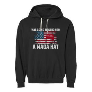 In Fact I Was Gonna Send Her A Maga Hat Garment-Dyed Fleece Hoodie