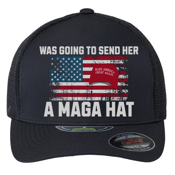 In Fact I Was Gonna Send Her A Maga Hat Flexfit Unipanel Trucker Cap