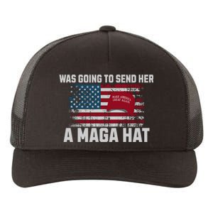 In Fact I Was Gonna Send Her A Maga Hat Yupoong Adult 5-Panel Trucker Hat